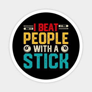 I Beat People With A Stick - Funny Billiards 8 Ball Pool Player Magnet